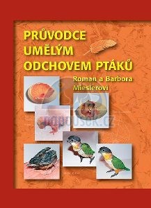 Pr�vodce um�l�m odchovem pt�k�